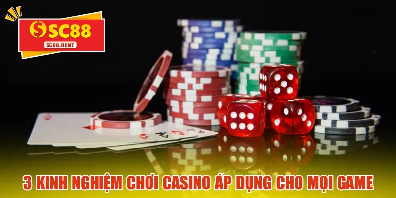 3 kinh nghiệm chơi casino áp dụng cho mọi game
