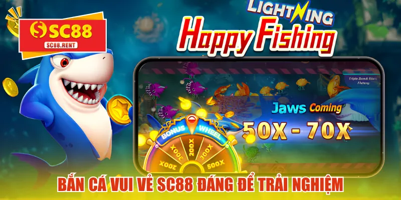 Bắn cá vui vẻ SC88 đáng để trải nghiệm