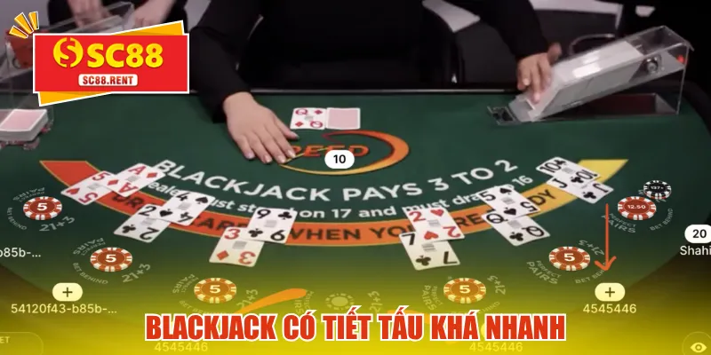 Blackjack có tiết tấu khá nhanh