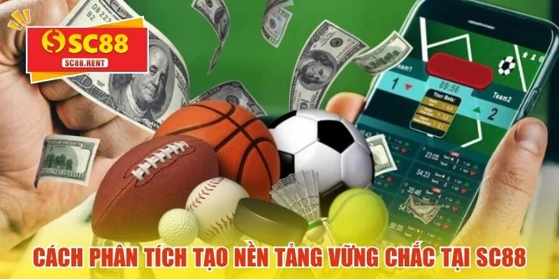 Cách phân tích tạo nền tảng vững chắc tại SC88