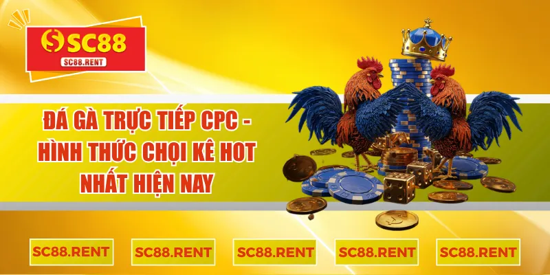 đá gà trực tiếp cpc