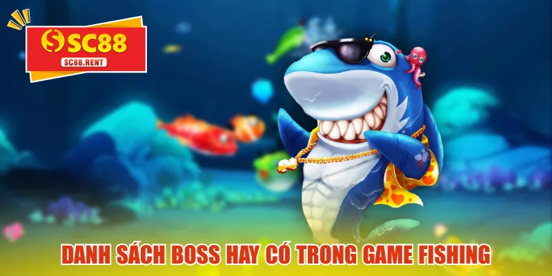 Danh sách boss hay có trong game fishing
