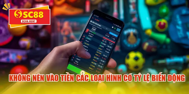 Không nên vào tiền các loại hình có tỷ lệ biến động