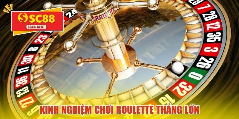 Kinh nghiệm chơi Roulette thắng lớn
