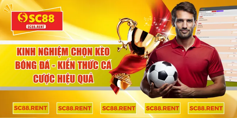 Kinh nghiệm chọn kèo bóng đá