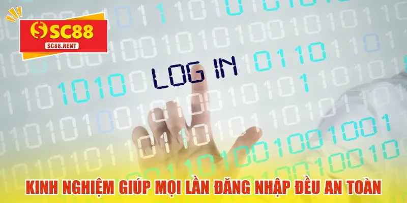 Kinh nghiệm giúp mọi lần đăng nhập đều an toàn