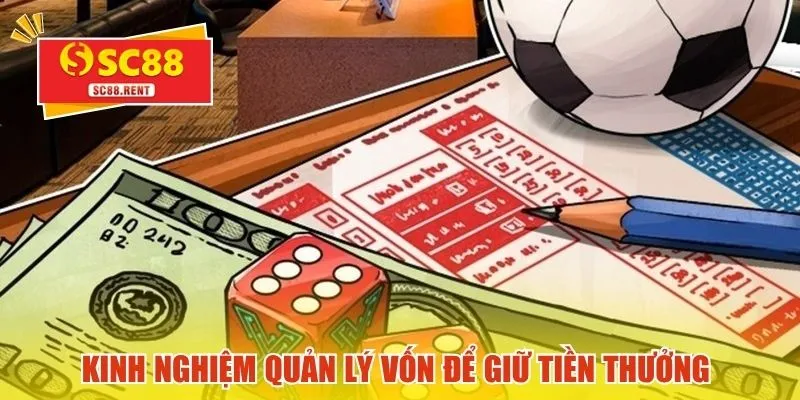 Kinh nghiệm quản lý vốn để giữ tiền thưởng