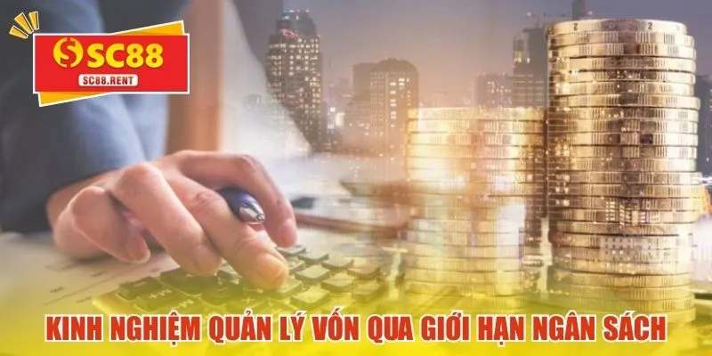Kinh nghiệm quản lý vốn qua giới hạn ngân sách