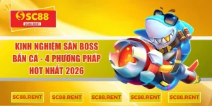 Kinh nghiệm săn Boss Bắn cá