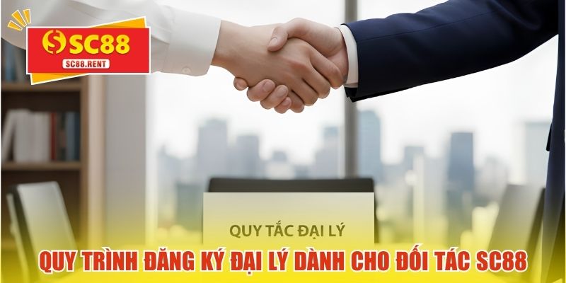 Quy trình đăng ký đại lý dành cho đối tác SC88