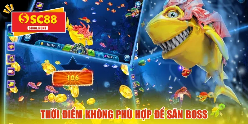 Thời điểm không phù hợp để săn boss